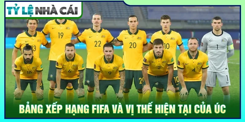 Bảng xếp hạng FIFA của đội tuyển Úc hiện tại