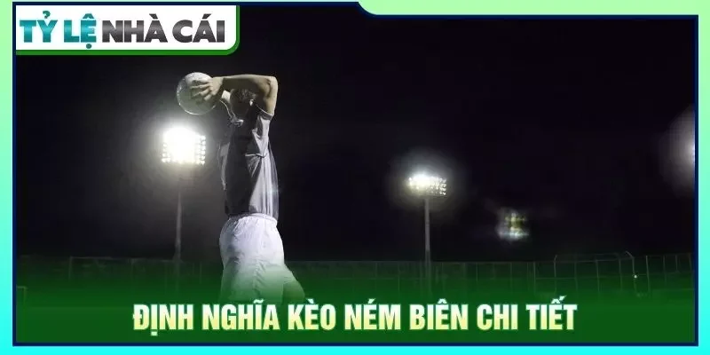 Định nghĩa kèo ném biên chi tiết