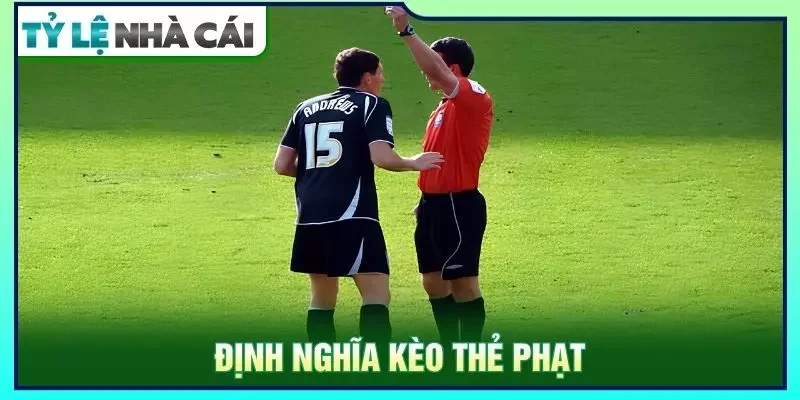 Định nghĩa kèo thẻ phạt