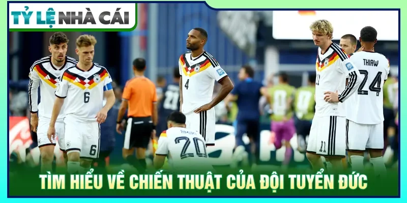 Đội tuyển Đức triển khai lối chơi với chiến thuật pressing