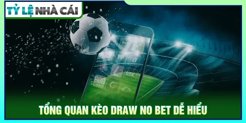 Kèo draw no bet lựa chọn an toàn khi hoàn tiền cửa hòa