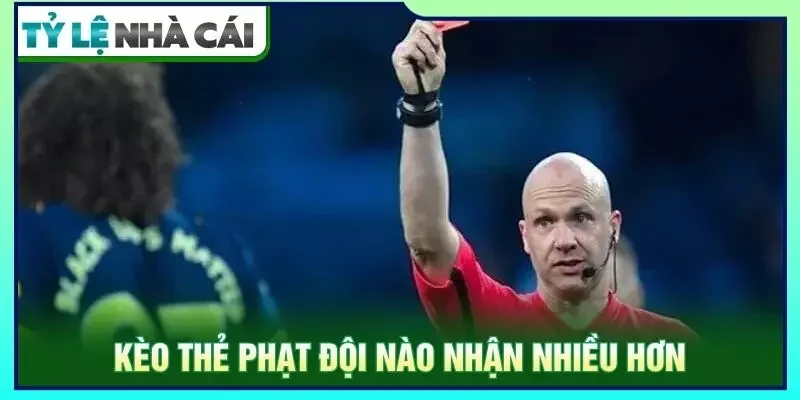 Kèo thẻ phạt đội nào nhận nhiều hơn