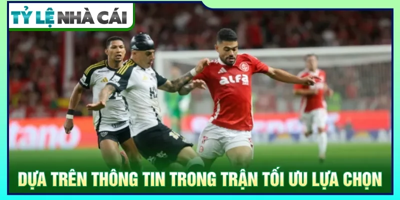 Linh hoạt thông tin trận đấu giúp lựa chọn hiệu quả hơn