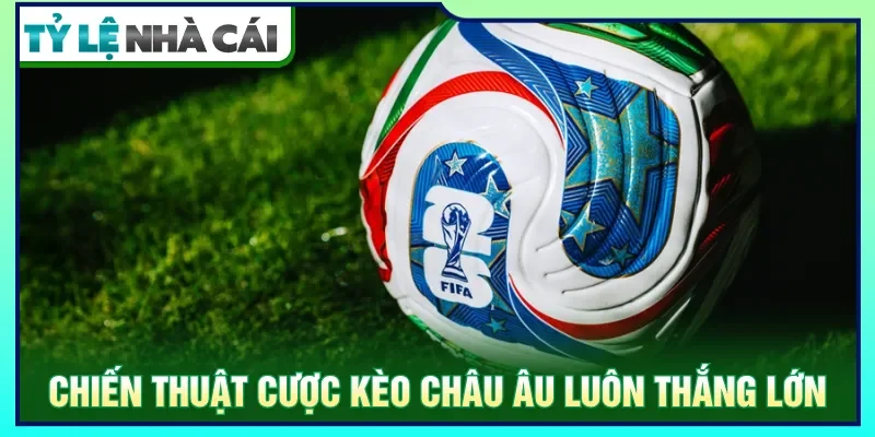 Người chơi áp dụng mẹo cược kèo châu Âu để dễ thắng