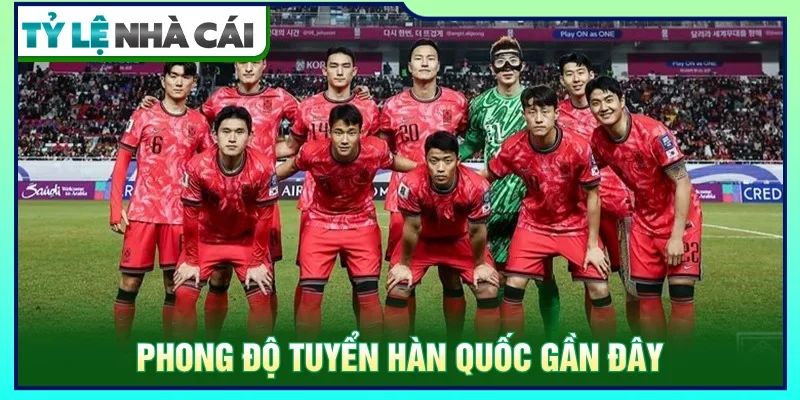 Phong độ thi đấu gần đây của đội tuyển Hàn Quốc