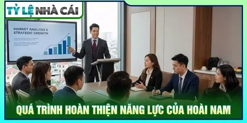 Quá trình hoàn thiện năng lực của Hoài Nam