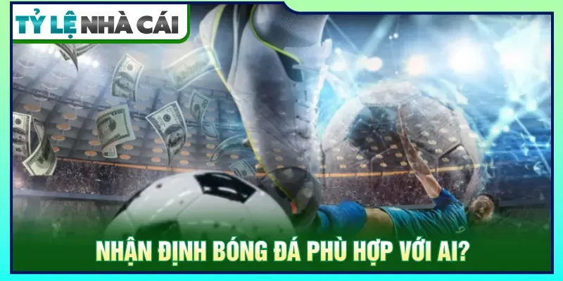 Thông tin nhận định phù hợp với nhiều đối tượng